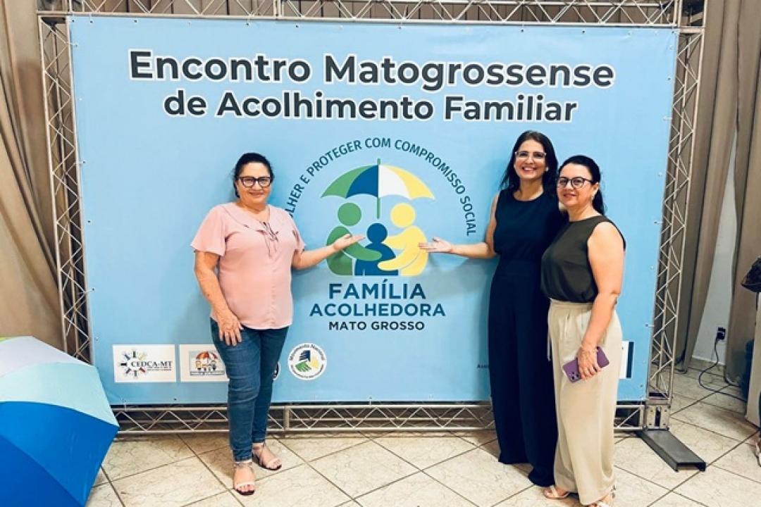 Alta Floresta marca presença no Encontro Mato-grossense de Acolhimento Familiar