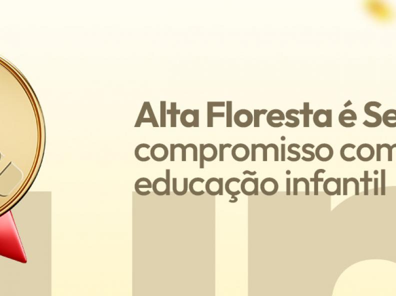 Alta Floresta é reconhecida com o Selo Ouro no Compromisso Nacional da Criança Alfabetizada