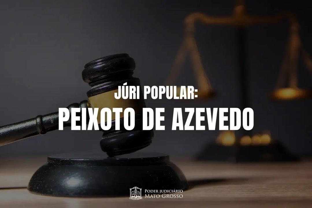 JÚRI POPULAR PEIXOTO DE AZEVEDO 18/09/2025